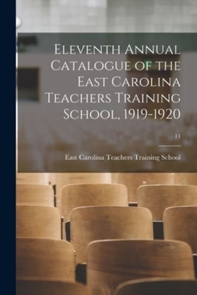 Cover for East Carolina Teachers Training School · Eleventh Annual Catalogue of the East Carolina Teachers Training School, 1919-1920; 11 (Pocketbok) (2021)
