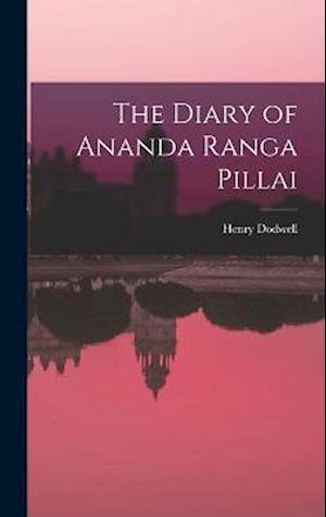 Cover for Henry Dodwell · Diary of Ananda Ranga Pillai (Book) (2022)
