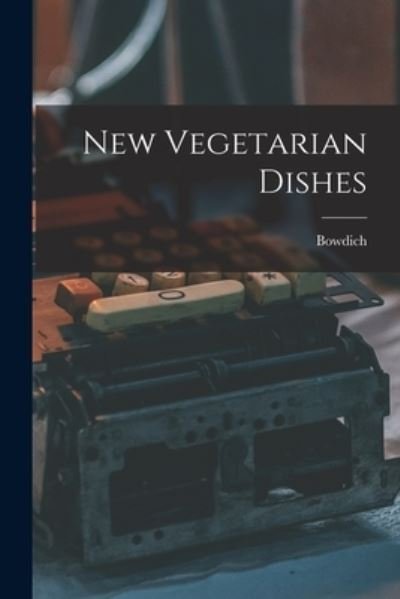 Cover for Bowdich · New Vegetarian Dishes (Book) (2022)