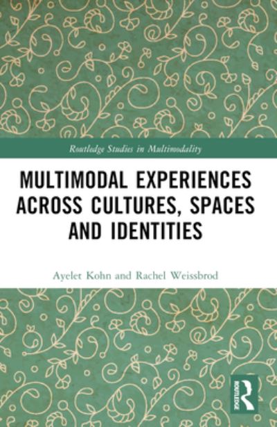 Cover for Kohn, Ayelet (David Yellin College of Education, Israel) · Multimodal Experiences Across Cultures, Spaces and Identities - Routledge Studies in Multimodality (Taschenbuch) (2024)