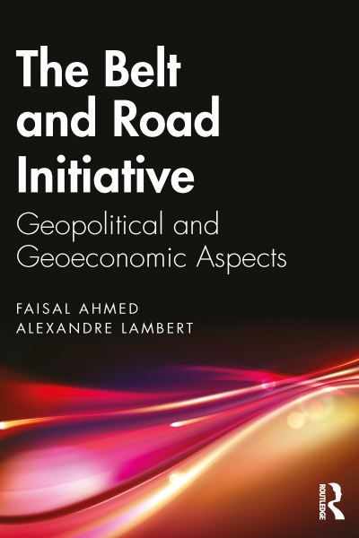 Cover for Faisal Ahmed · The Belt and Road Initiative: Geopolitical and Geoeconomic Aspects (Taschenbuch) (2021)