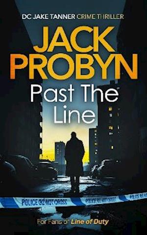 Cover for Jack Probyn · Past the Line: a captivating British organised crime thriller - DC Jake Tanner Crime Thriller (Paperback Book) (2025)