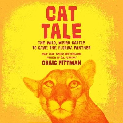 Cat Tale The Wild, Weird Battle to Save the Florida Panther - Craig Pittman - Audio Book - Harlequin Audio and Blackstone Publishin - 9781094097497 - January 21, 2020