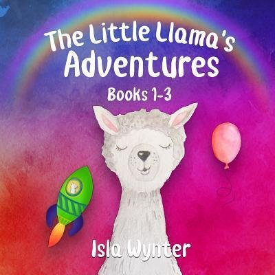 Cover for Isla Wynter · The Little Llama's Adventures : Books 1-3 (Paperback Bog) (2019)