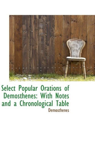 Cover for Demosthenes · Select Popular Orations of Demosthenes: with Notes and a Chronological Table (Paperback Book) (2009)