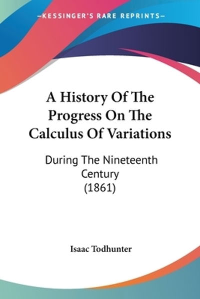 Cover for Isaac Todhunter · A History Of The Progress On The Calculus Of Variations (Pocketbok) (2009)