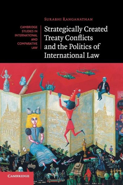 Cover for Ranganathan, Surabhi (University of Cambridge) · Strategically Created Treaty Conflicts and the Politics of International Law - Cambridge Studies in International and Comparative Law (Paperback Book) (2016)