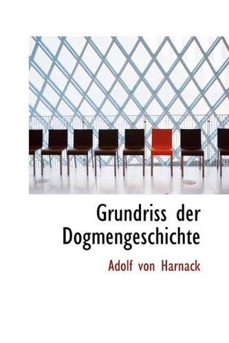 Grundriss Der Dogmengeschichte - Adolf Von Harnack - Books - BiblioLife - 9781113079497 - July 17, 2009