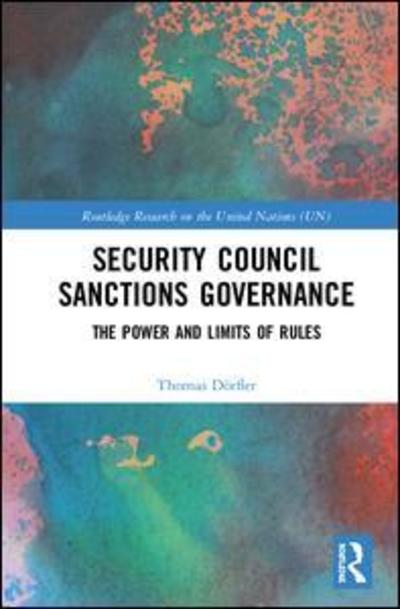 Cover for Dorfler, Thomas (Postdoctoral Fellow, University of Potsdam, Germany) · Security Council Sanctions Governance: The Power and Limits of Rules - Routledge Research on the United Nations UN (Hardcover Book) (2019)