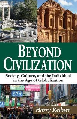 Cover for Harry Redner · Beyond Civilization: Society, Culture, and the Individual in the Age of Globalization (Hardcover Book) (2017)