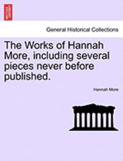 Cover for Hannah More · The Works of Hannah More, Including Several Pieces Never Before Published. (Taschenbuch) (2011)