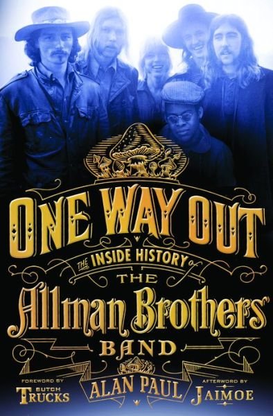 Cover for Alan Paul · One Way Out: The Inside History of the Allman Brothers Band (Hardcover Book) (2014)