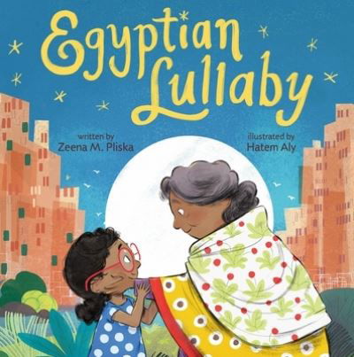 Egyptian Lullaby - Zeena M. Pliska - Books - Roaring Brook Press - 9781250222497 - May 15, 2023