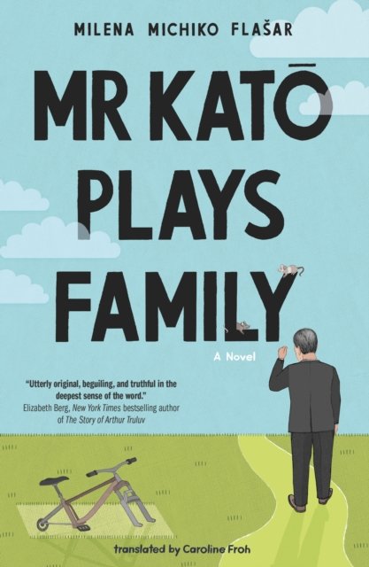 Cover for Milena Michiko Flasar · Mr Kato Plays Family: A Novel (Hardcover Book) (2023)