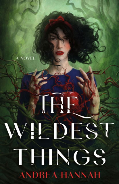 Cover for Andrea Hannah · The Wildest Things: A Novel (Hardcover Book) (2025)