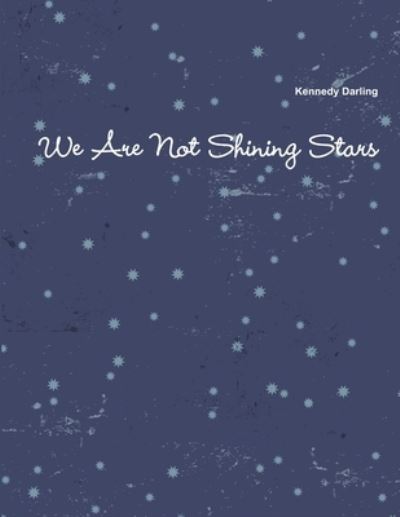 Cover for Kennedy Darling · We Are Not Shining Stars (Buch) (2012)