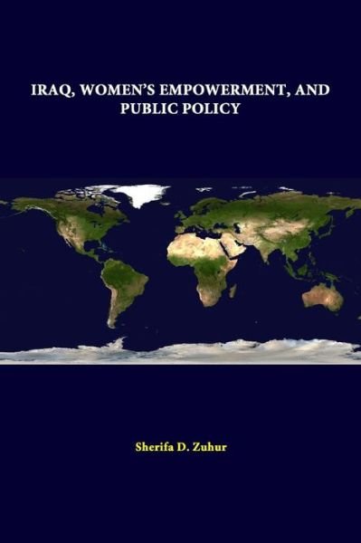 Cover for Strategic Studies Institute · Iraq, Women's Empowerment, and Public Policy (Taschenbuch) (2014)
