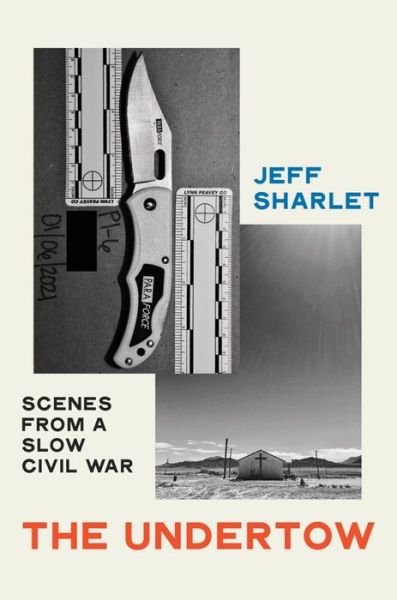Cover for Sharlet, Jeff (Dartmouth College) · The Undertow: Scenes from a Slow Civil War (Hardcover bog) (2023)