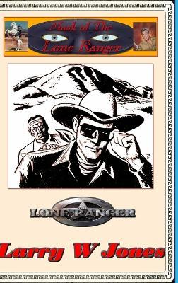 Cover for Larry W Jones · Mask Of the Lone Ranger (Hardcover Book) (2023)