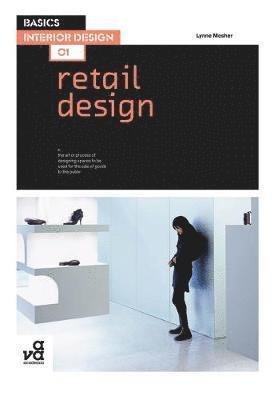 Basics Interior Design 01: Retail Design - Mesher Lynne - Muu - Bloomsbury Publishing PLC - 9781350098497 - torstai 13. joulukuuta 2018