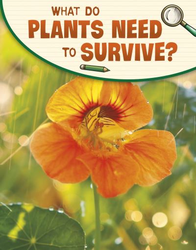 Cover for Emily Raij · What Do Plants Need to Survive? - Science Enquiry (Paperback Book) (2023)