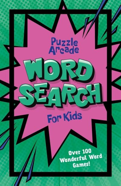 Cover for Ivy Finnegan · Puzzle Arcade: Wordsearch for Kids: Over 100 Wonderful Word Games! - Puzzle Arcade (Taschenbuch) (2024)