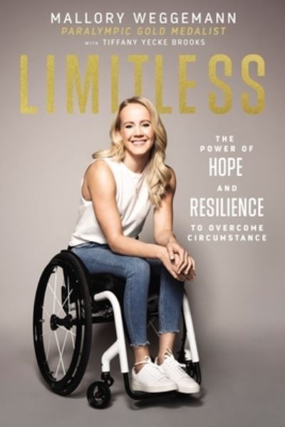 Cover for Mallory Weggemann · Limitless: The Power of Hope and Resilience to Overcome Circumstance (Paperback Book) (2022)
