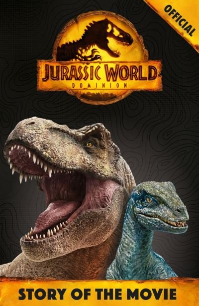 Cover for Orchard Books · Official Jurassic World Dominion Story of the Movie - Jurassic World (Paperback Book) (2022)