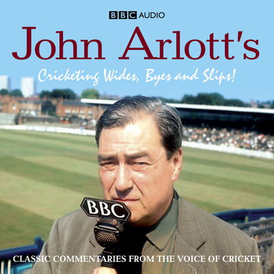 John Arlott's Cricketing Wides, Byes And Slips! - John Arlott - Audio Book - BBC Audio, A Division Of Random House - 9781408409497 - May 7, 2009