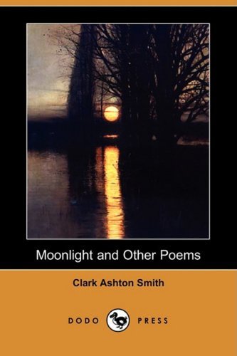 Cover for Clark Ashton Smith · Moonlight and Other Poems (Paperback Book) (2009)