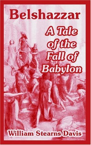 Cover for William Stearns Davis · Belshazzar: A Tale of the Fall of Babylon (Paperback Book) (2004)