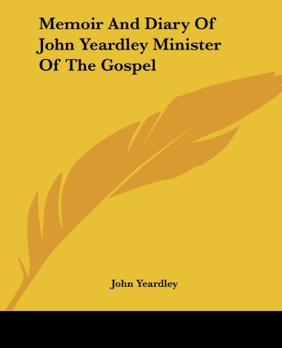 Cover for John Yeardley · Memoir and Diary of John Yeardley Minister of the Gospel (Paperback Book) (2004)