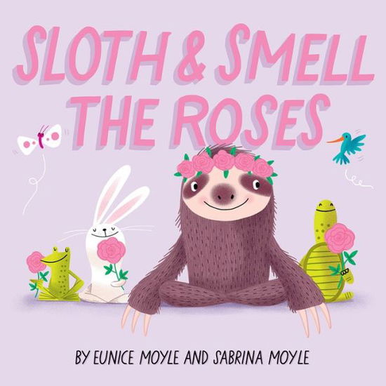 Cover for Hello!Lucky · Sloth and Smell the Roses (A Hello!Lucky Book) - A Hello!Lucky Book (Board book) (2021)