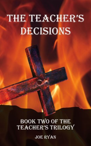 The Teacher's Decisions: Book Two of the Teacher's Trilogy - Joe Ryan - Kirjat - AuthorHouse - 9781425990497 - tiistai 6. helmikuuta 2007