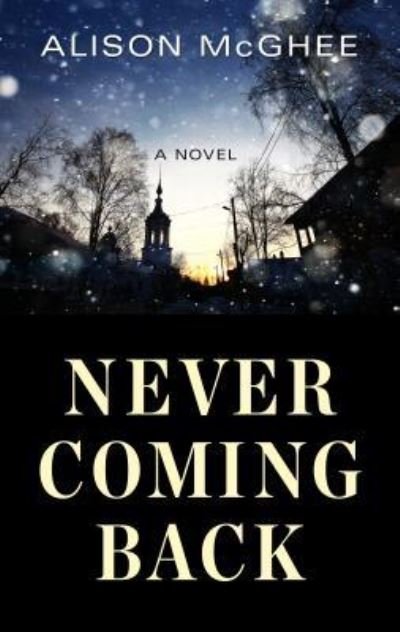 Cover for Alison McGhee · Never Come Back (Hardcover Book) (2018)