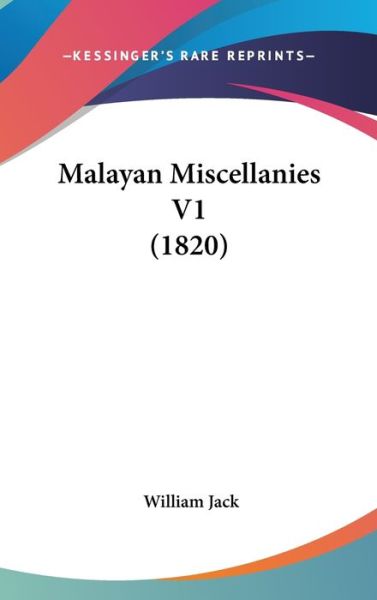 Cover for William Jack · Malayan Miscellanies V1 (1820) (Hardcover Book) (2008)