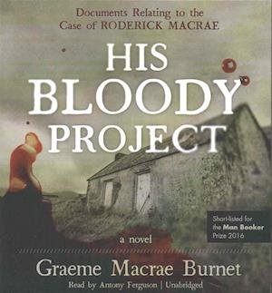 Cover for Graeme MacRae Burnet · His Bloody Project (CD) (2016)