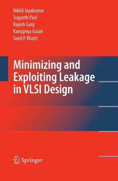 Cover for Nikhil Jayakumar · Minimizing and Exploiting Leakage in VLSI Design (Hardcover Book) [2010 edition] (2009)