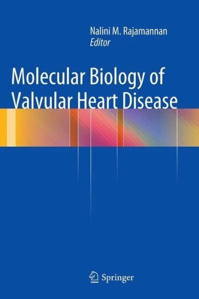 Cover for Nalini M Rajamannan · Molecular Biology of Valvular Heart Disease (Hardcover Book) [2014 edition] (2014)