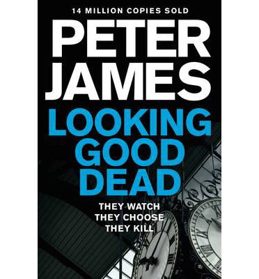 Looking Good Dead - Peter James - Muu - Pan Macmillan - 9781447262497 - torstai 5. kesäkuuta 2014