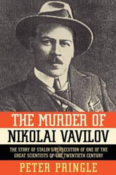 Murder of Nikolai Vavilov: The Story of Stalin's Persecution of One.. - Peter Pringle - Livros - Simon & Schuster - 9781451656497 - 2 de julho de 2011