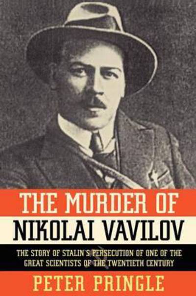 Cover for Peter Pringle · Murder of Nikolai Vavilov: The Story of Stalin's Persecution of One.. (Paperback Bog) (2011)