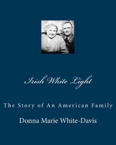 Cover for Donna Marie White-Davis · Irish White Light (Paperback Book) (2010)