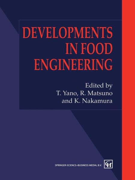 Cover for Nakamura, T. Yano, R. Matsuno and K. · Developments in Food Engineering: Proceedings of the 6th International Congress on Engineering and Food (Paperback Book) [Softcover reprint of the original 1st ed. 1994 edition] (2013)