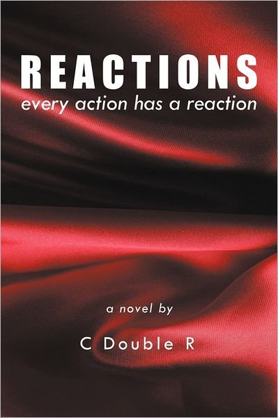 C Double R · Reactions: Every Action Has a Reaction (Hardcover Book) (2011)