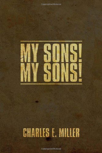Cover for Charles E Miller · My Sons! My Sons! (Paperback Book) (2011)