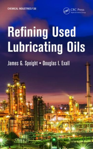 Cover for James Speight · Refining Used Lubricating Oils - Chemical Industries (Hardcover Book) (2014)