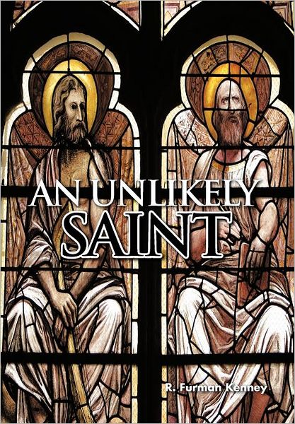 Cover for R Furman Kenney · An Unlikely Saint (Hardcover Book) (2011)