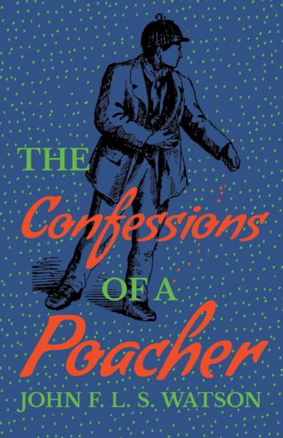 Cover for John F L S Watson · The Confessions of a Poacher (Paperback Book) (2017)