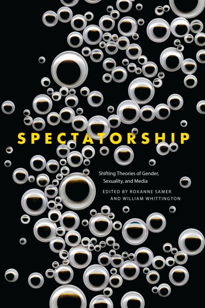 Cover for Spectatorship: Shifting Theories of Gender, Sexuality, and Media (Gebundenes Buch) (2017)